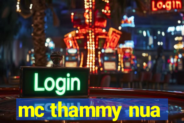 mc thammy nua